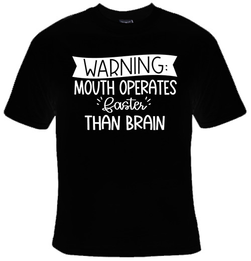 Warning: Mouth Operates Faster Than Brain Funny T-Shirt