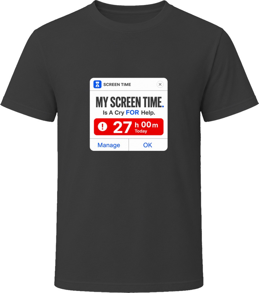 My Screen Time Is A Cry For Help T Shirt