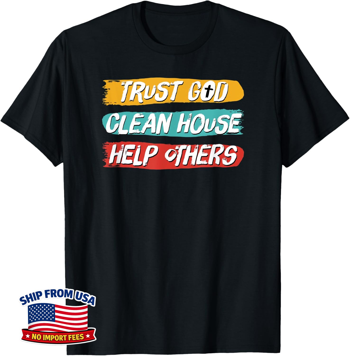 Trust God Clean House Help Other Christian Sobriety Unisex T-Shirt