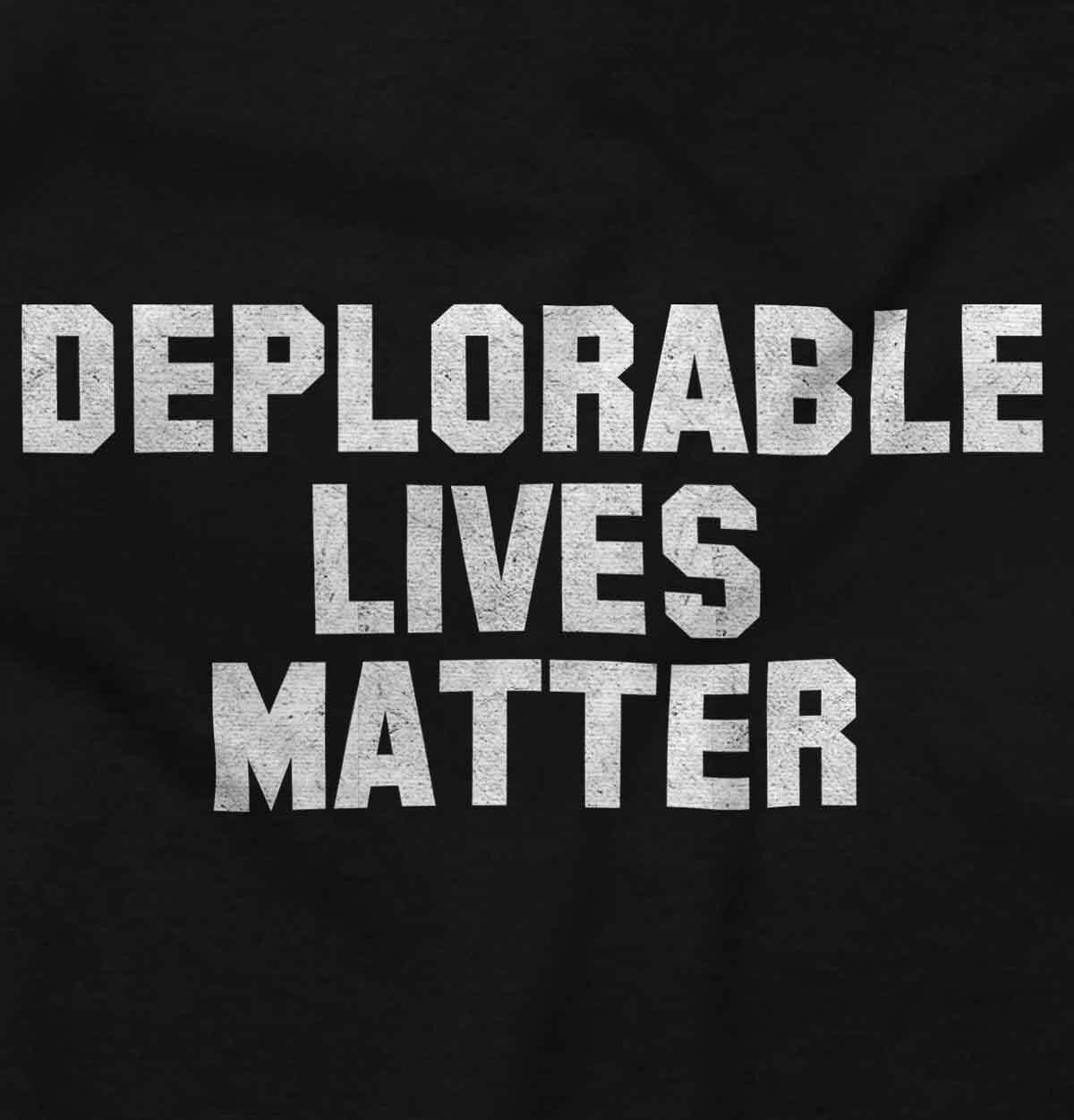 Deplorable Lives Matter Pro-Trump Republican Womens or Mens Crewneck T Shirt Tee