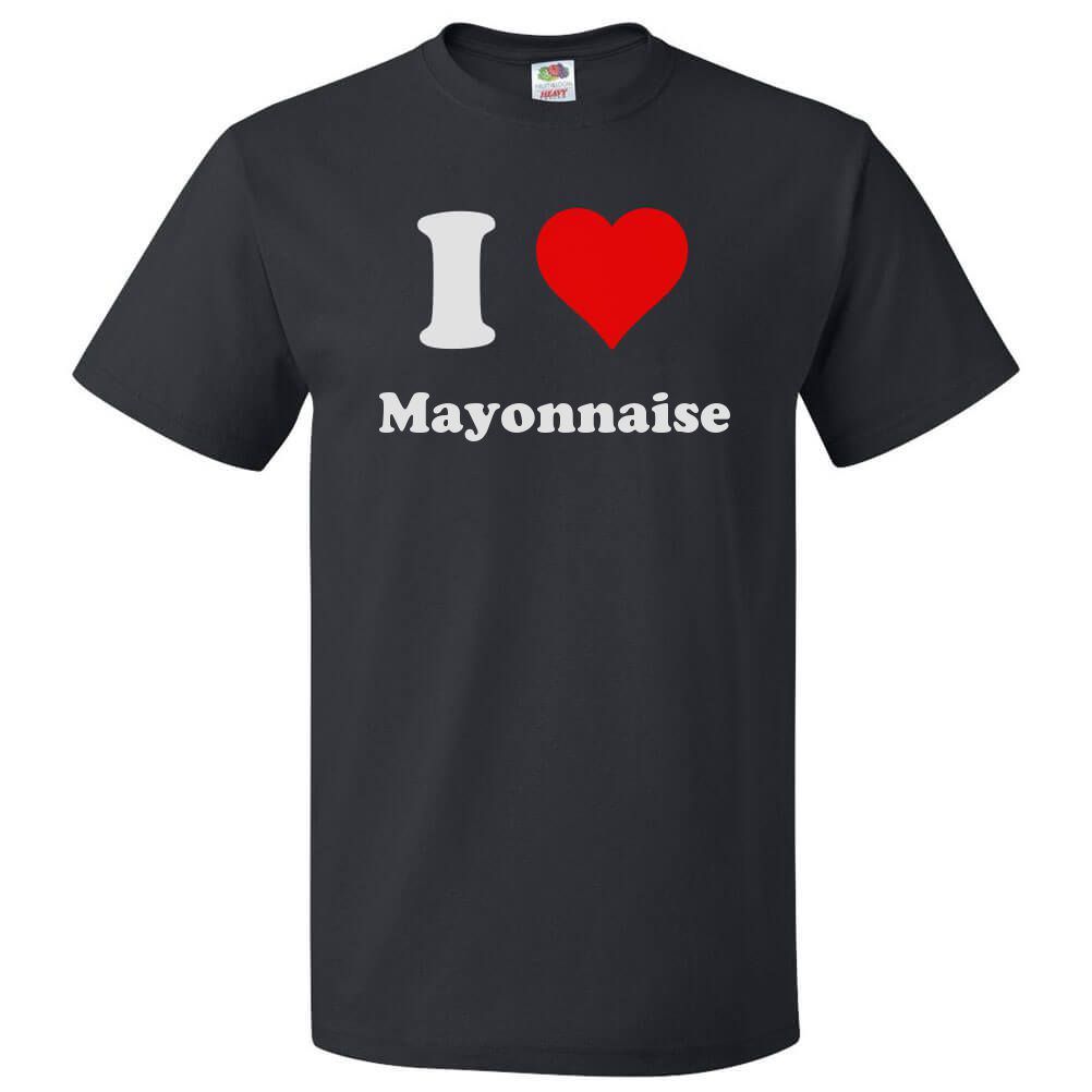 I Love Mayonnaise T shirt I Heart Mayonnaise