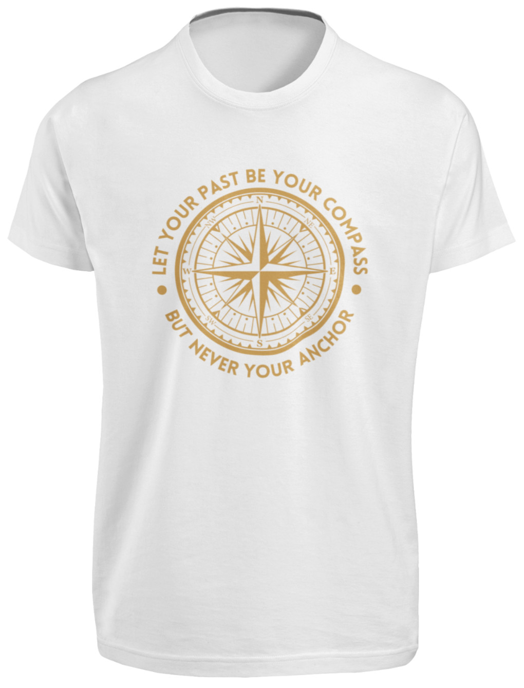 Let Your Past Be Your Compass But Never Your Anchor T-SHIRT Motivational Quote