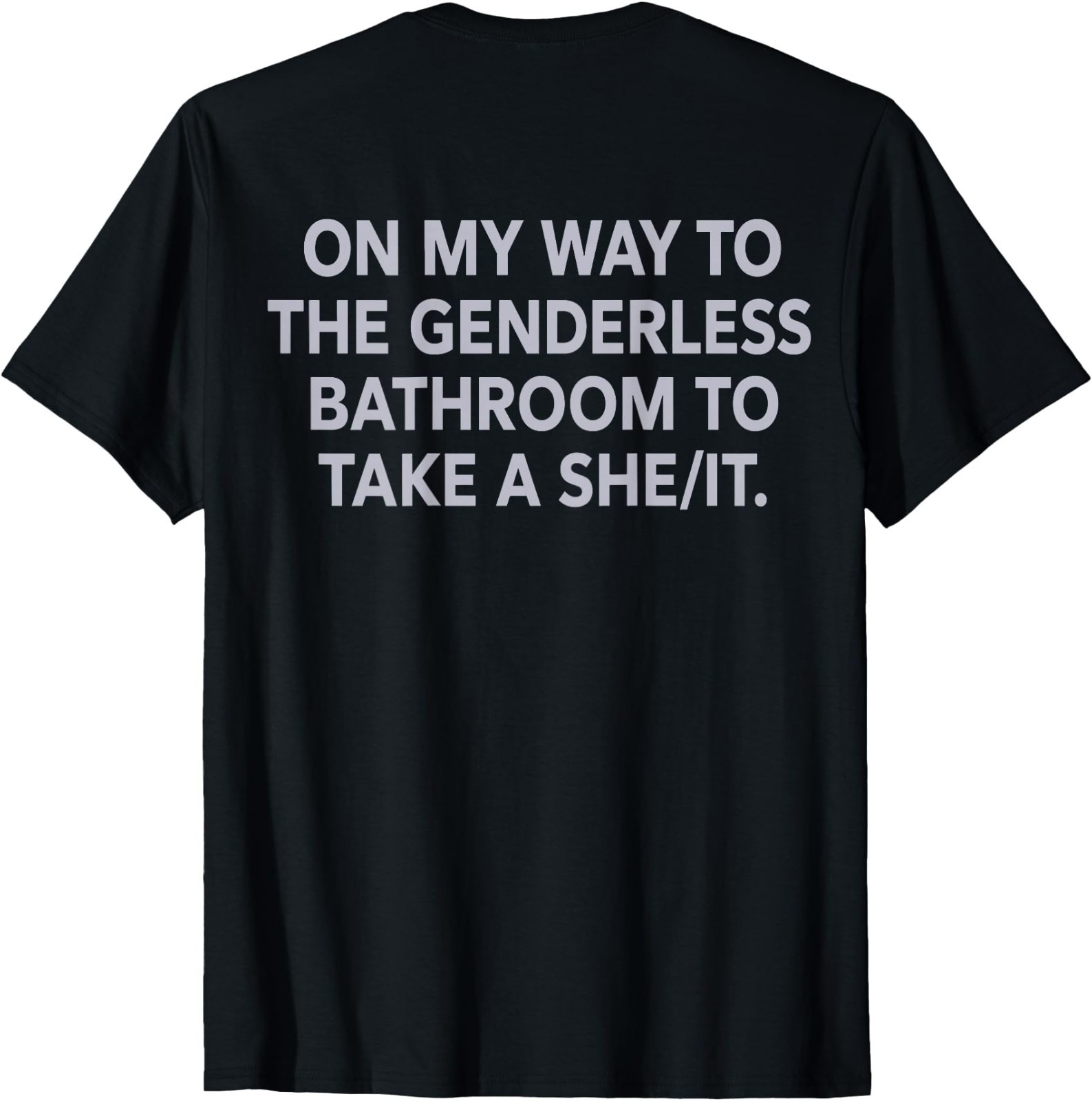 (ON Back) On My Way to The Genderless Bathroom to Take Unisex Coton T-Shirt