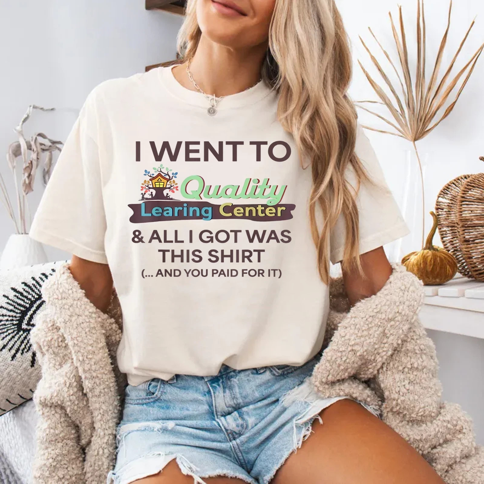 I Went to Quality Learning Center Funny Souvenir Quote T-Shirt S-5XL
