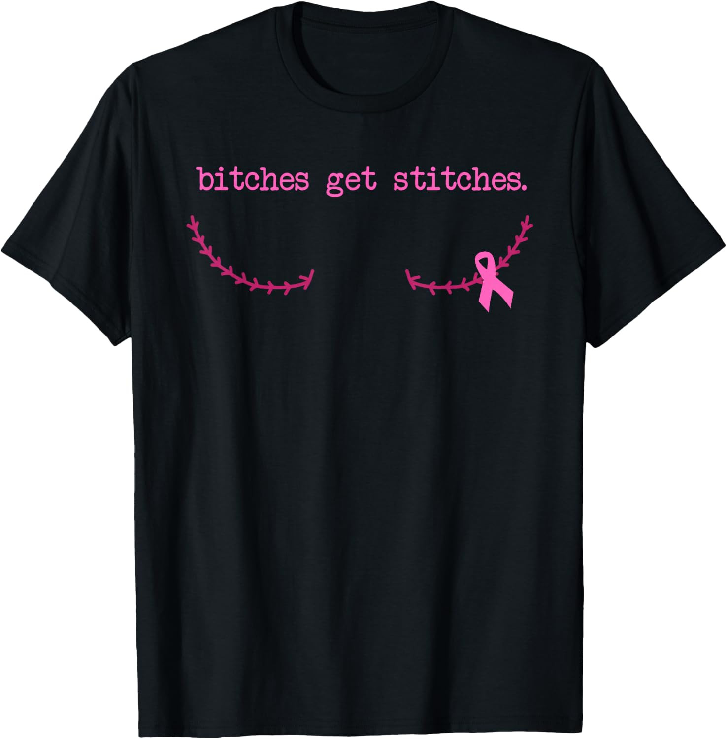 Bitches Get Stitches Pink Ribbon Breast Cancer Awareness Unisex T-Shirt