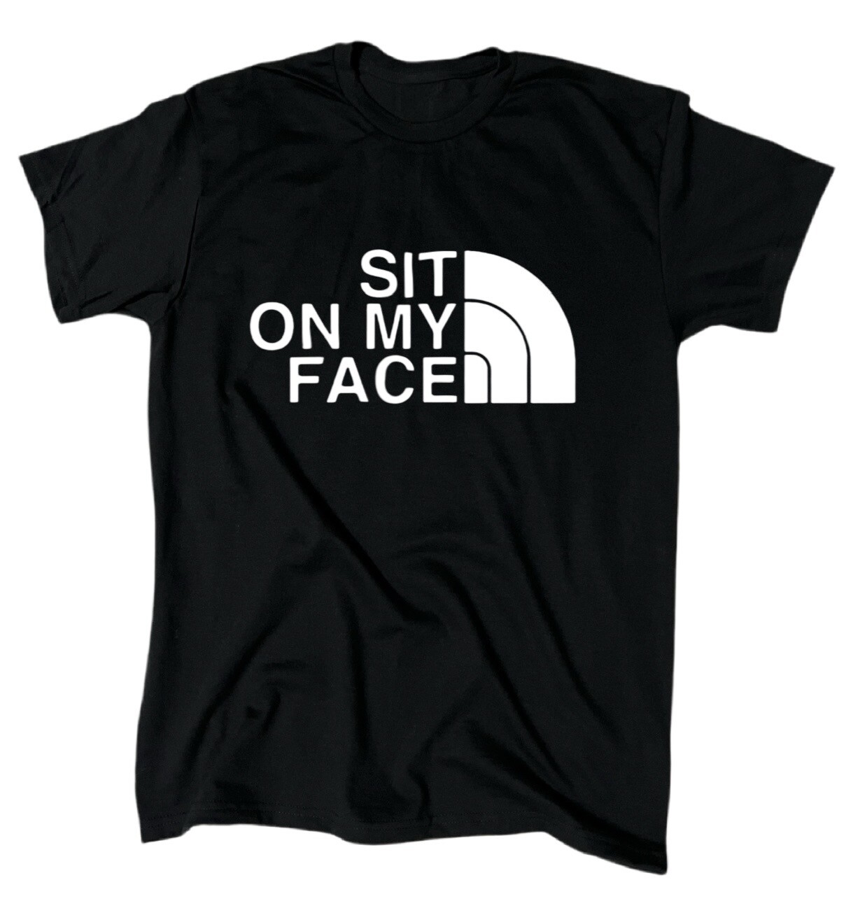 Sit On My Face T-Shirt – Men’s – Funny – Offensive – Humor – Sarcasm – Gift
