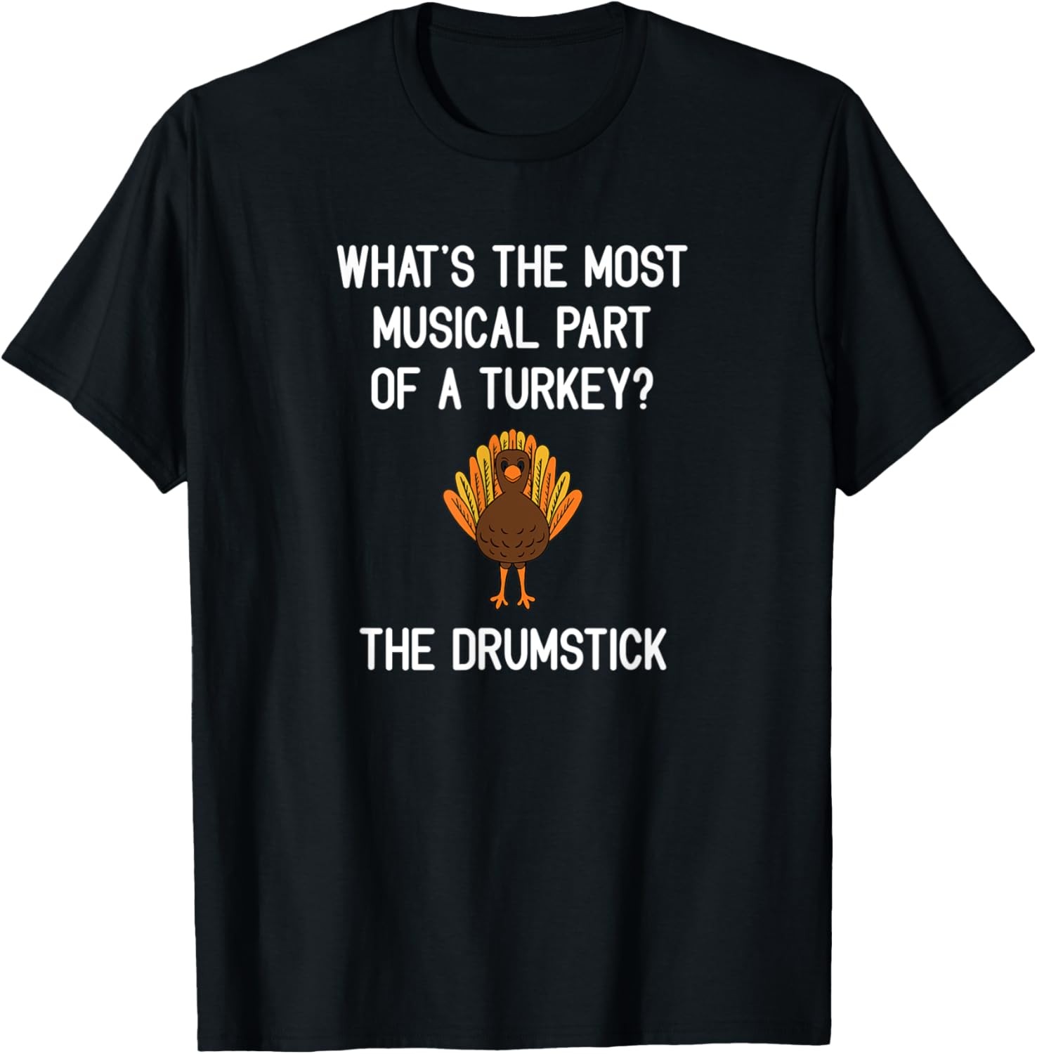 The Most Musical Part Of The Turkey, Funny, Jokes, Sarcastic T-Shirt