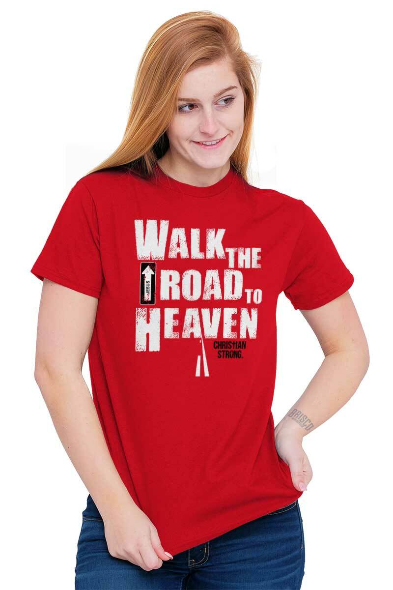 Christian Strong Walk The Road To Heaven Womens or Mens Crewneck T Shirt Tee
