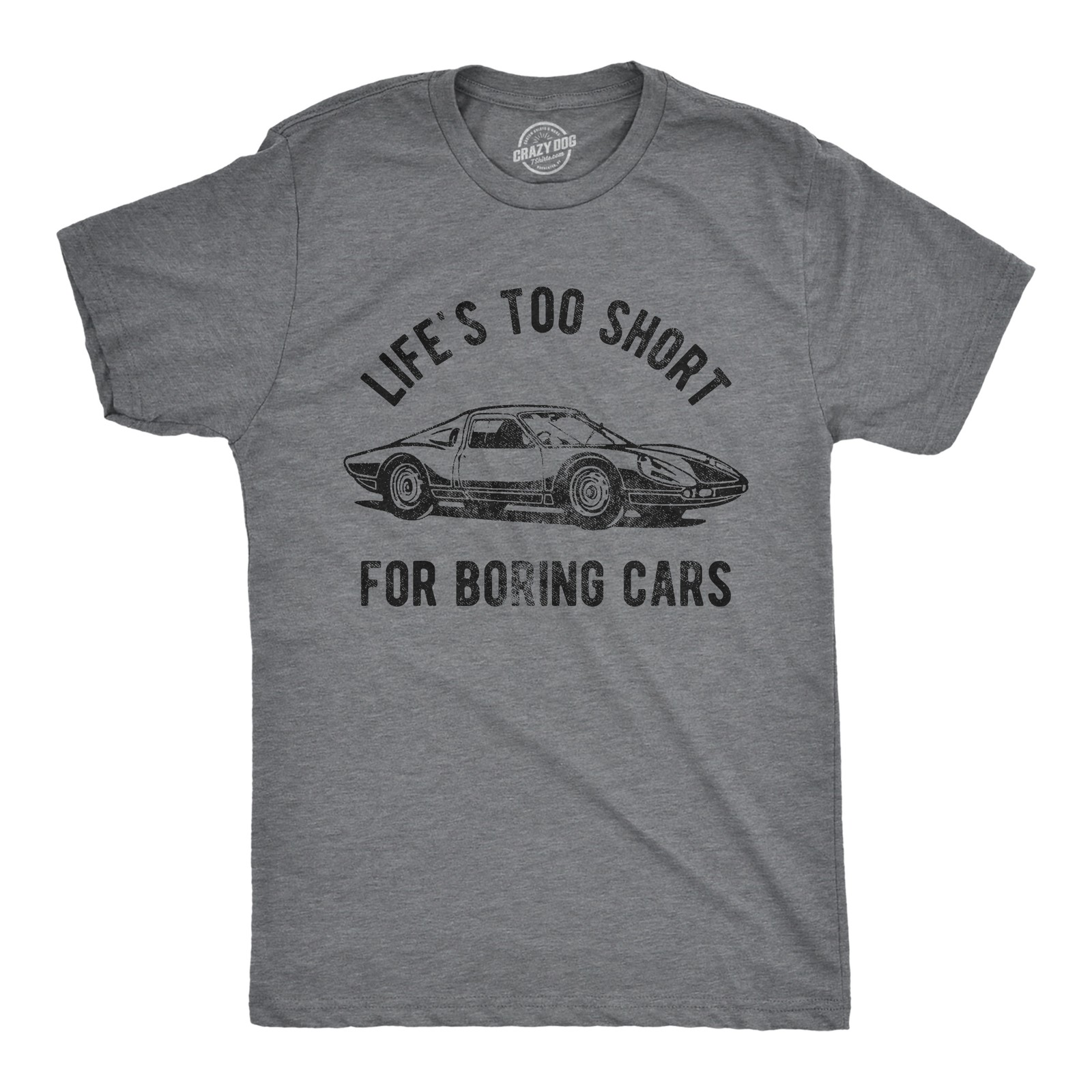 Mens Life’s TooShort for Boring Cars T Shirt Funny Fast Super Car Lovers Graphic