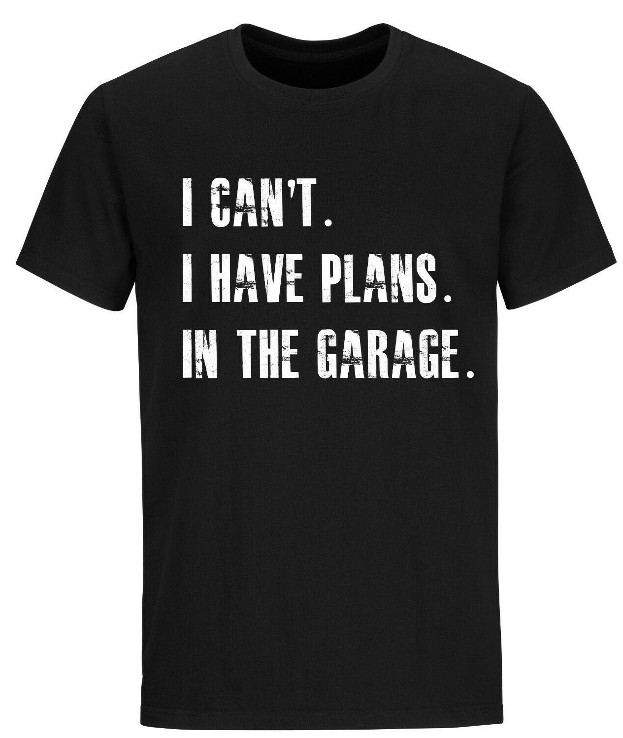 I Cant I Have Plans In The Garage Car Mechanic Design T-Shirt Fathers Day Gift