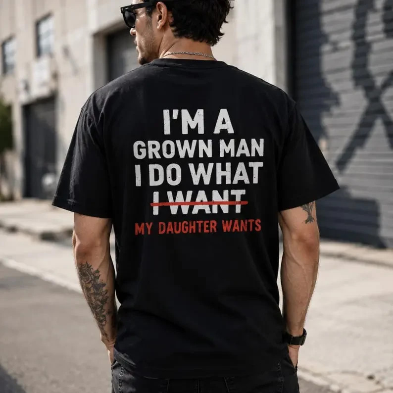 Funny Girl Dad Shirt, I Do What My Daughter Wants Tee, Grown Man T-Shirt, Father