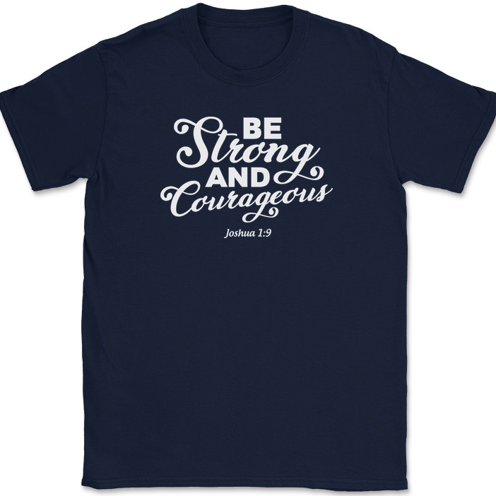 Be Strong and Courageous T-Shirt Christian Worship Praise Jesus Bible Tee