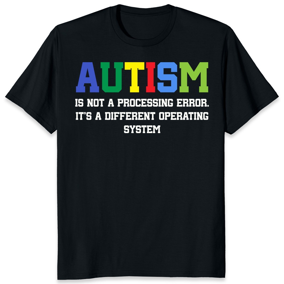 Autism Is Not A Processing Error Autistic Neurodiversity Gift Unisex T-Shirt