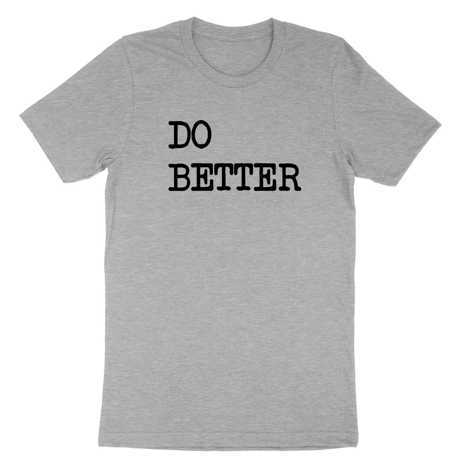 Do Better T-shirt Motivational gift Inspirational Tee Mental Health Positive