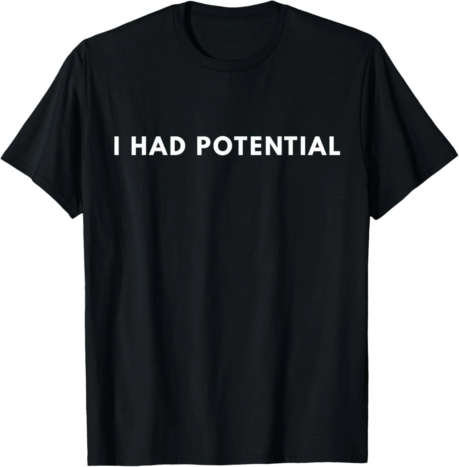 I Had Potential Funny Minimalist Quote Graphic Unisex T-Shirt