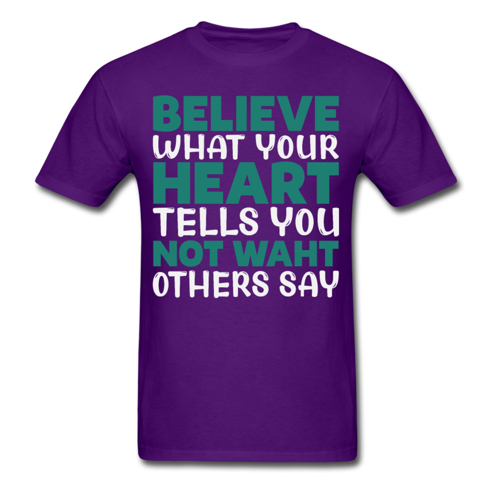 Motivation shirt Believe what your heart tells you motivational T-Shirt S-6XL