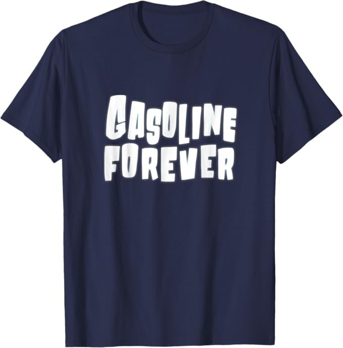 NEW LIMITED Gasoline Forever Funny Gas Cars Tees Premium Tee T-Shirt S-3XL