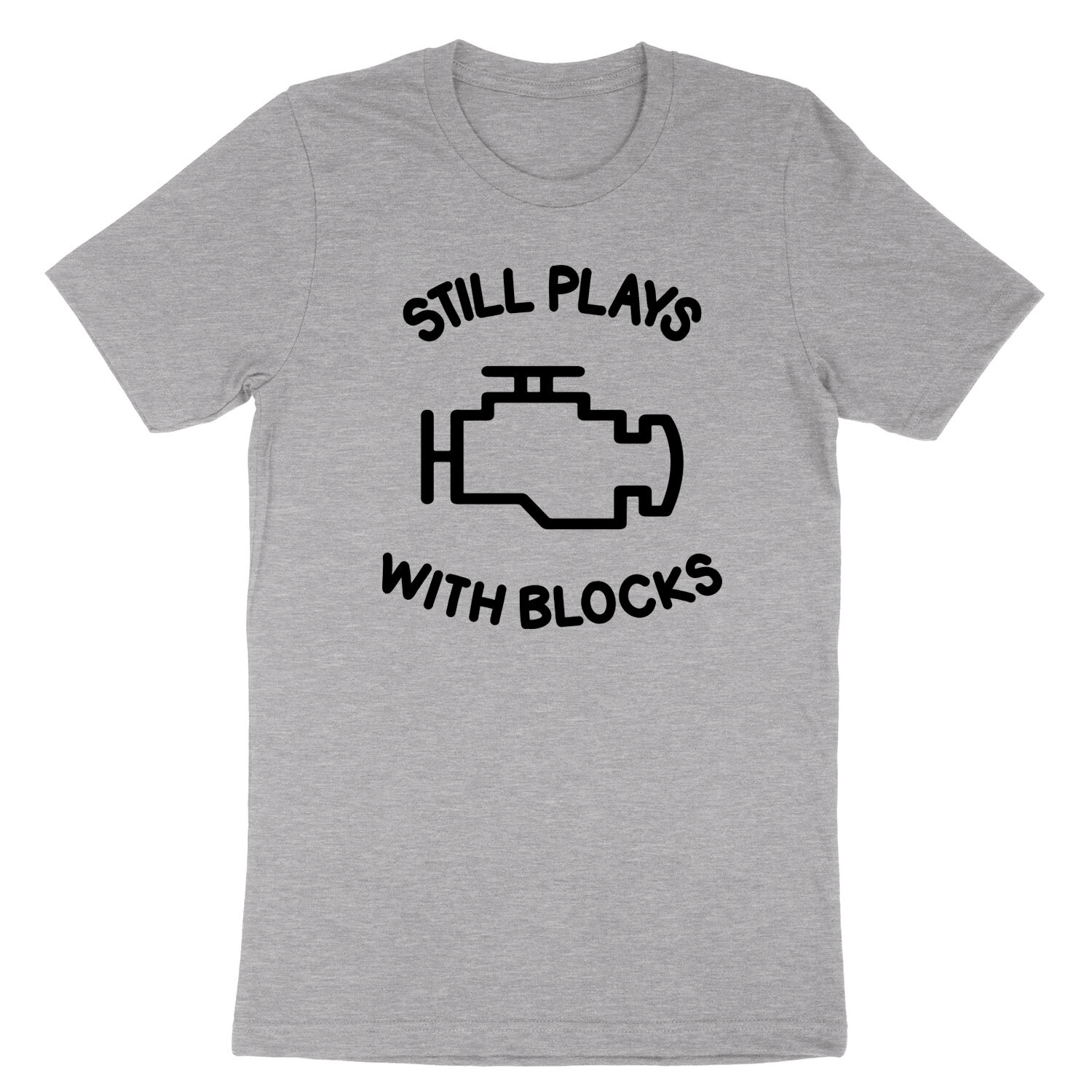 Still Plays With Blocks Shirt Fathers Day Gift for Car Guys Mechanics T-shirt