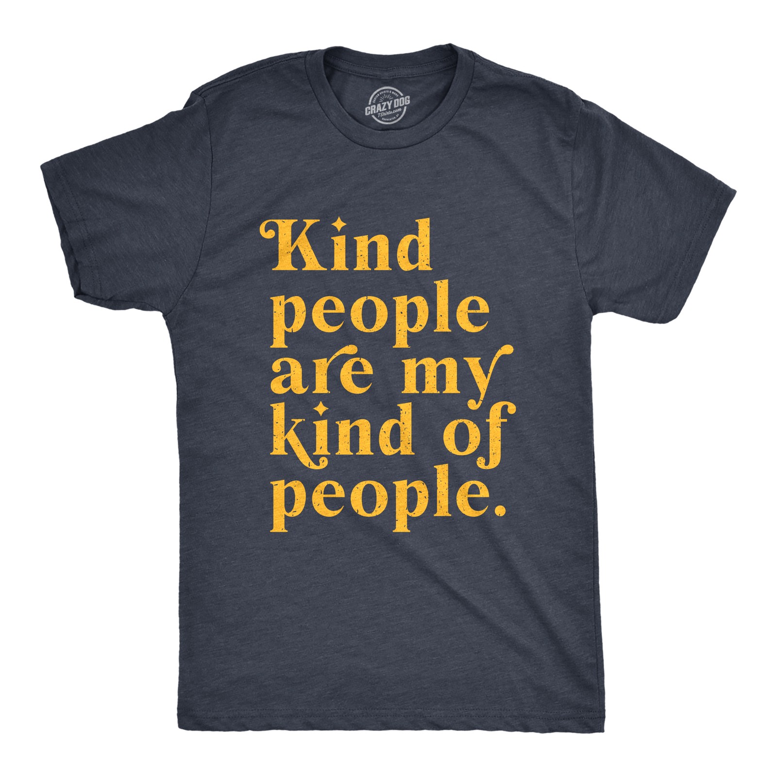 Mens Kind People Are My Kind Of People T Shirt Funny Nice Good Folk Joke Tee for