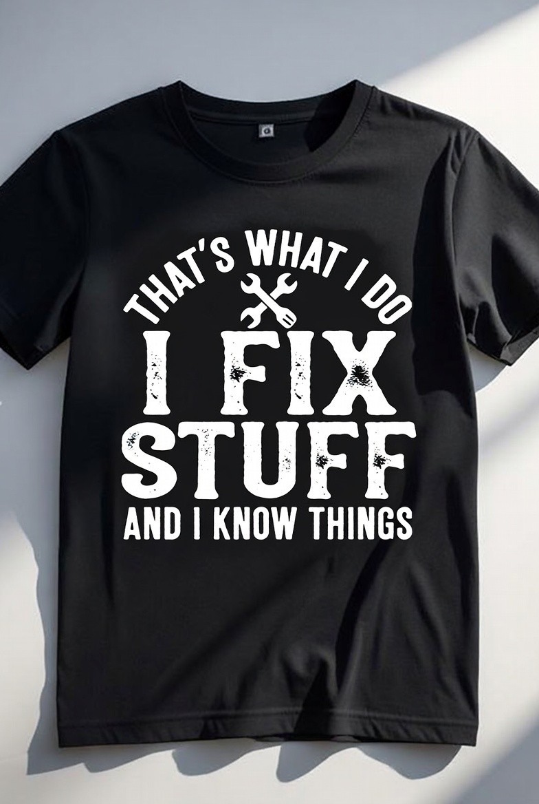 That’s What I Do I Fix Stuff And I Know Things Funny Handyman T-Shirt