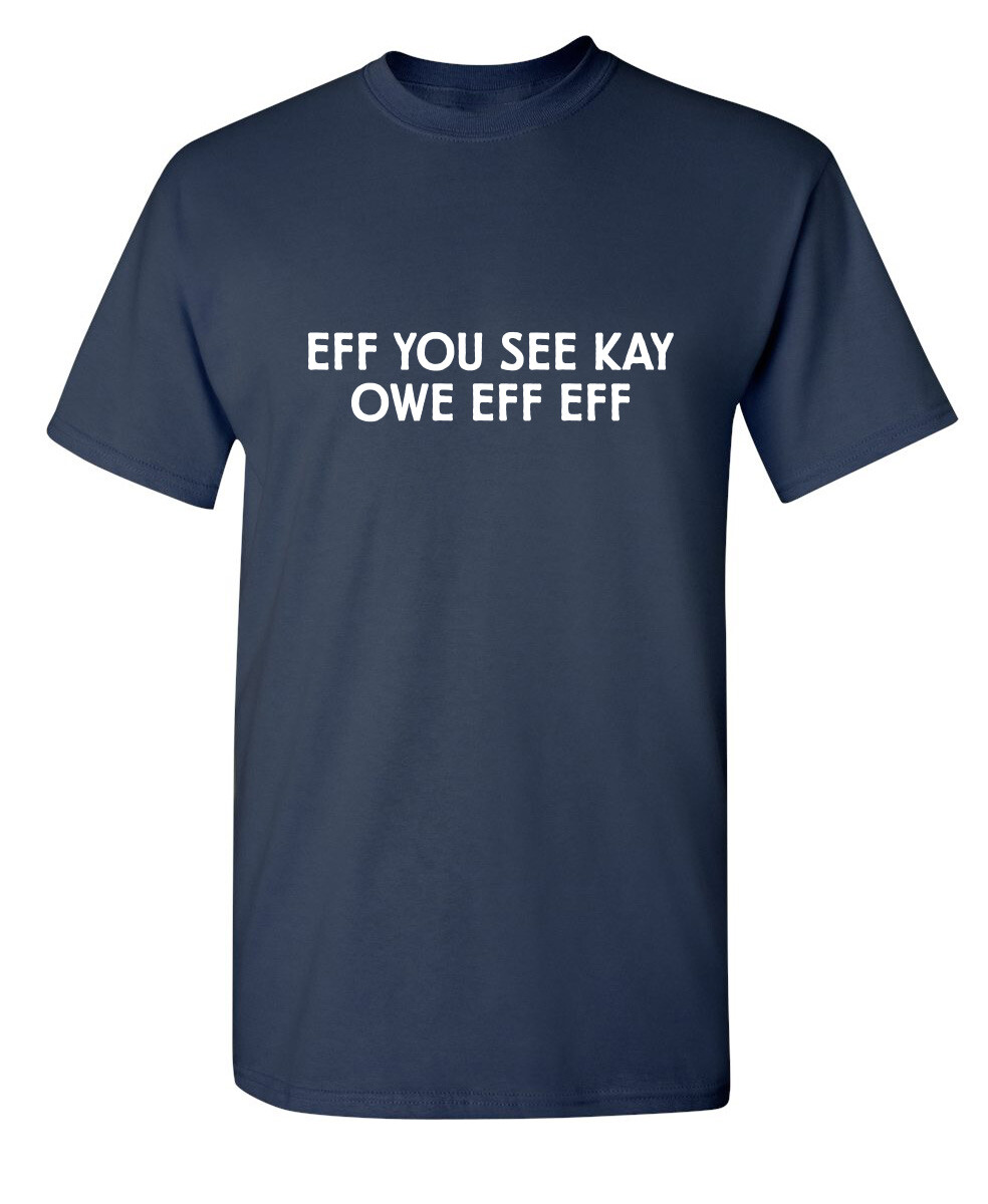 Eff You See Sarcastic Humor Graphic Super Soft Ring Spun Funny T Shirt