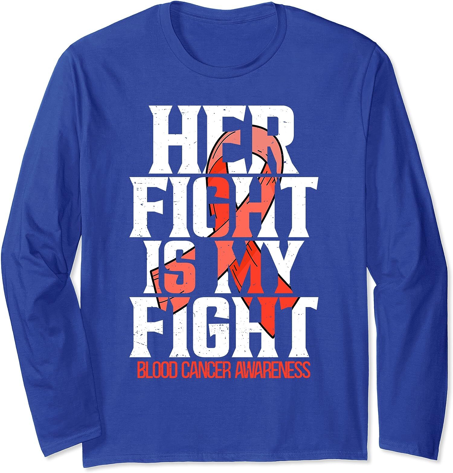 Her Fight Is My Fight Blood Cancer Awareness Gift Long Sleeve T-Shirt