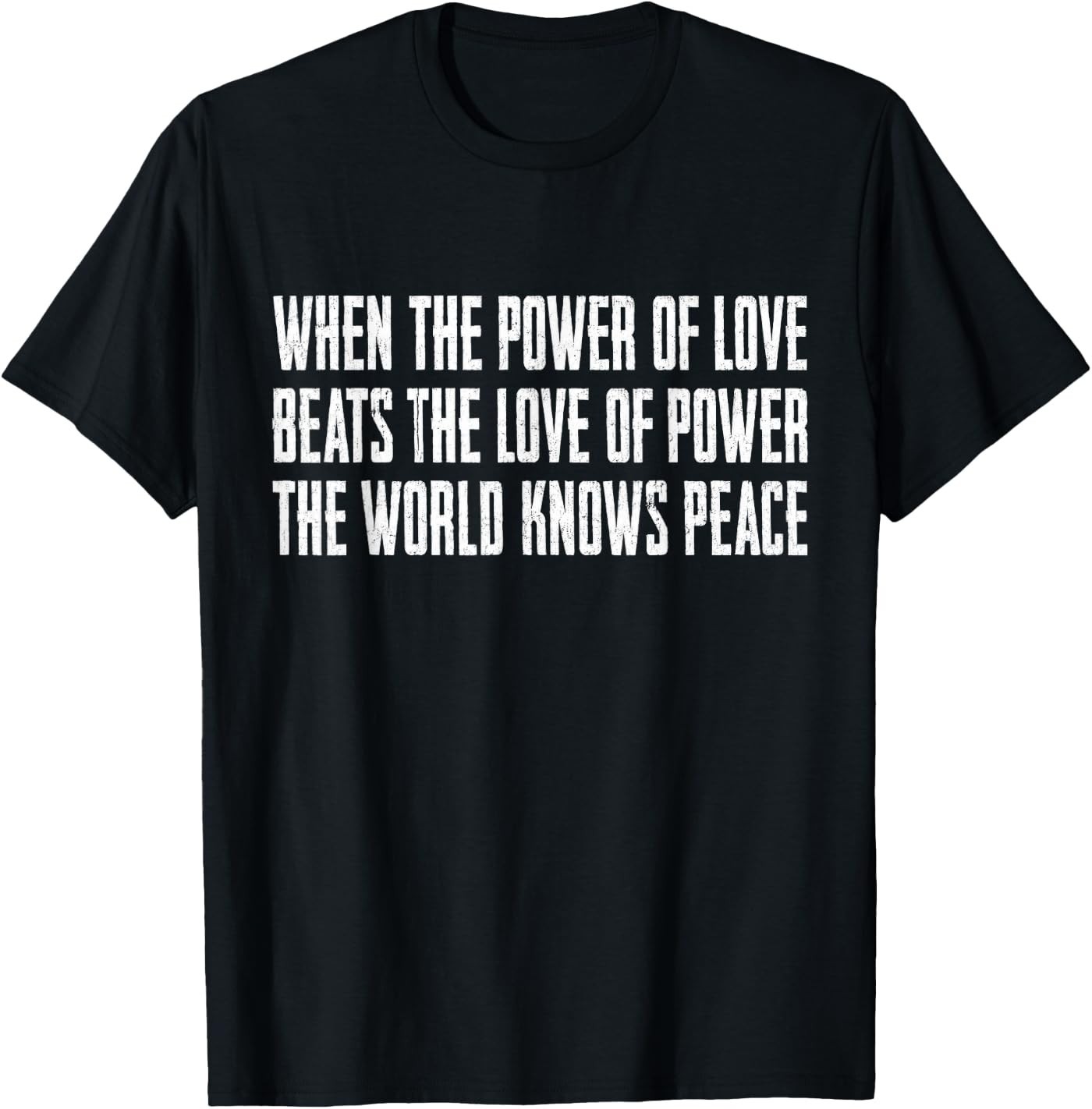 When The Power of Love Beats The Love of Power T-Shirt