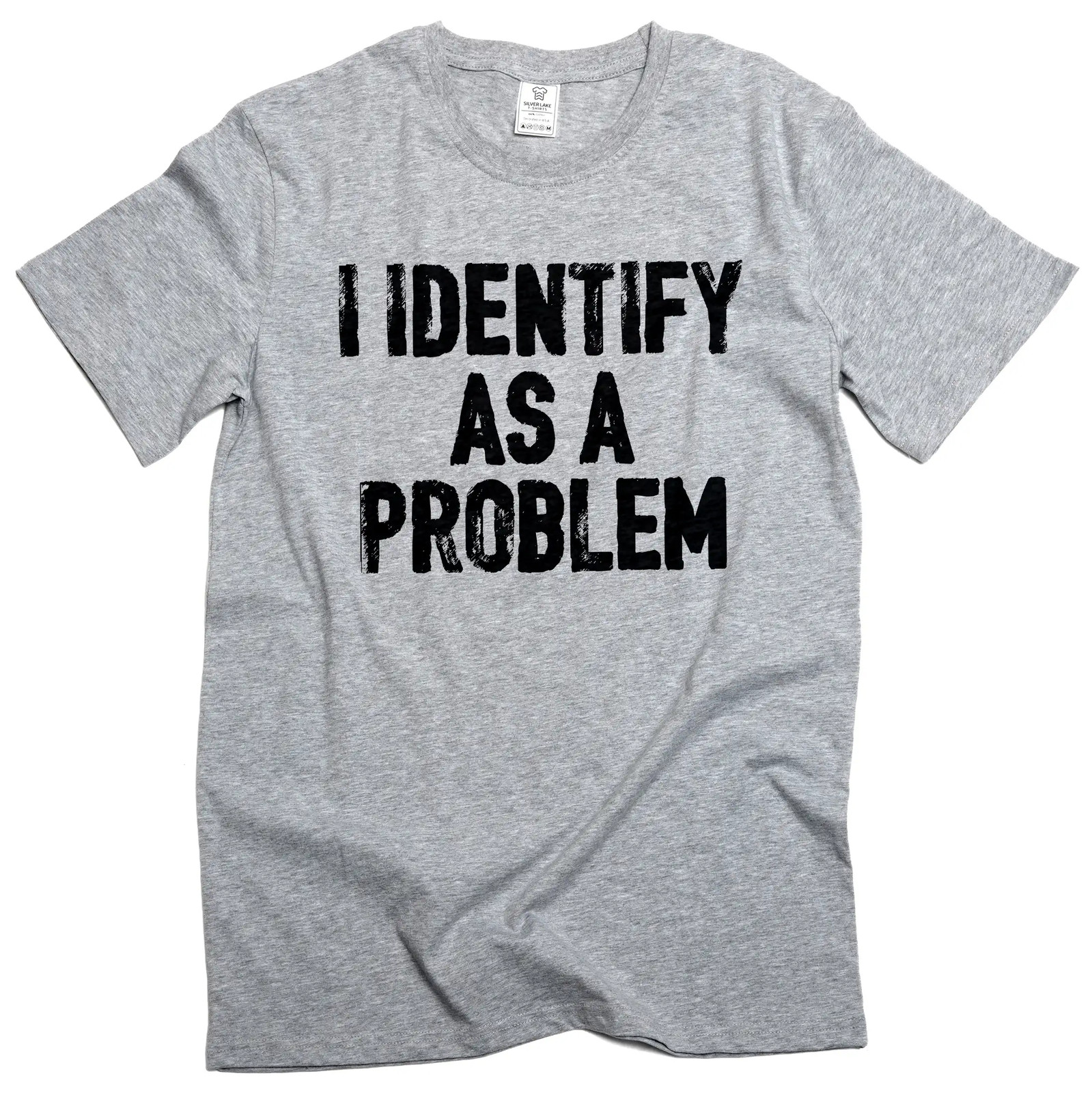 Funny I identify as a problem T-shirt sarcastic humorous gift Birthday tee shirt