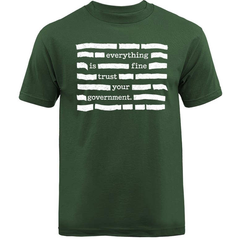 Everything Is Fine Trust Your Government Funny Sarcastic Political Humor T-shirt