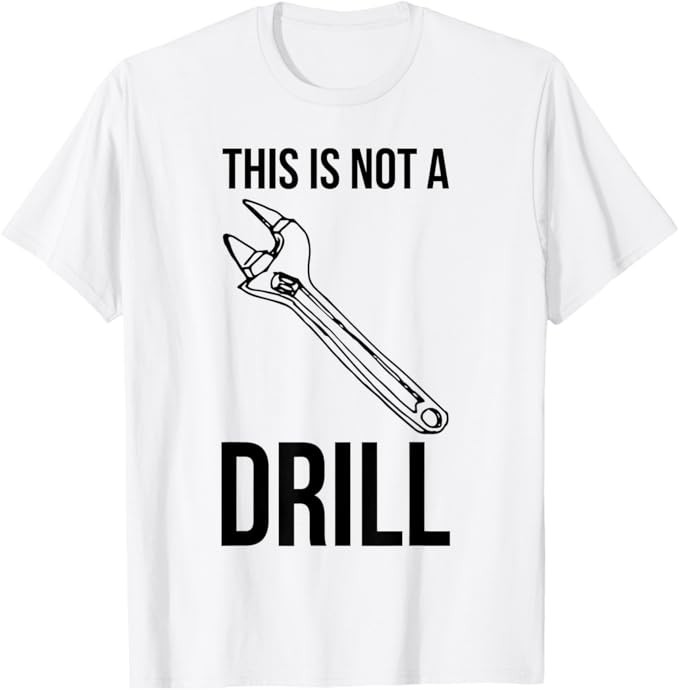 This Is Not A Sarcastic Funny Tools Drill T-Shirt