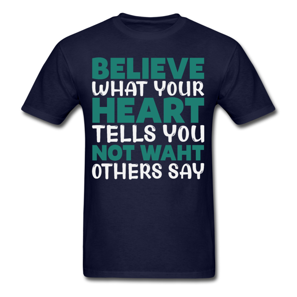 Motivation shirt Believe what your heart tells you motivational T-Shirt S-6XL