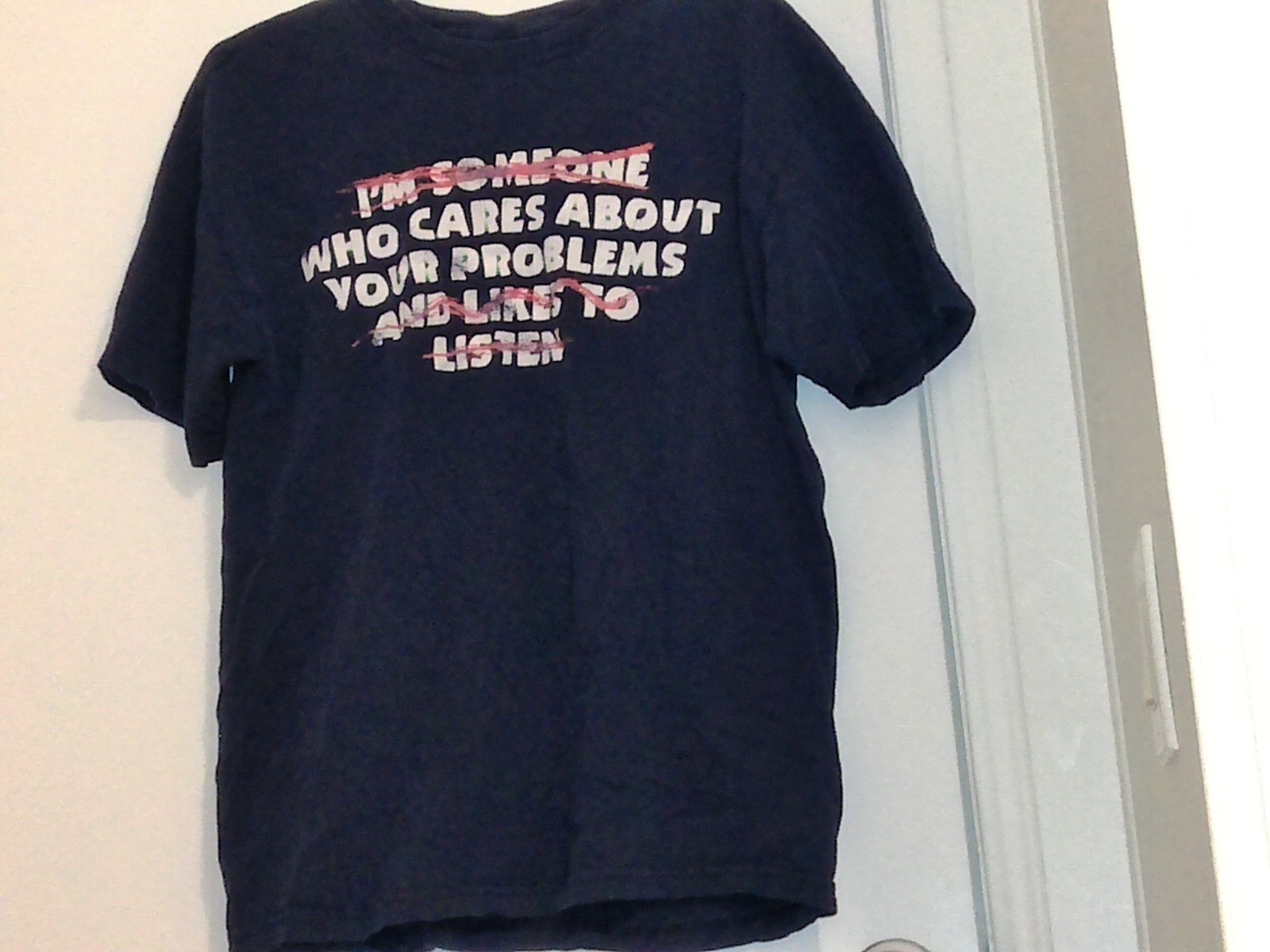 I’m Someone Who Cares About Your Problems And Likes To Listen T-Shirt M Cotton