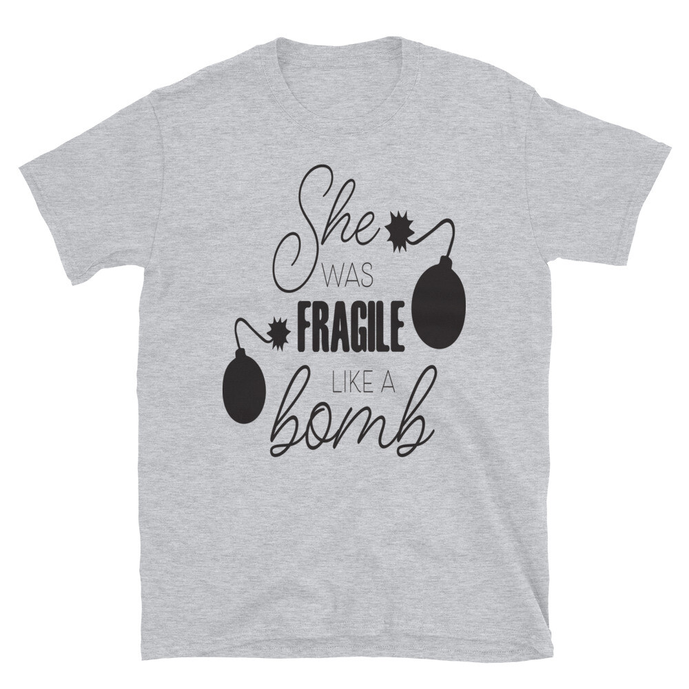 She Was Fragile Like a Bomb Loving Family T-Shirt
