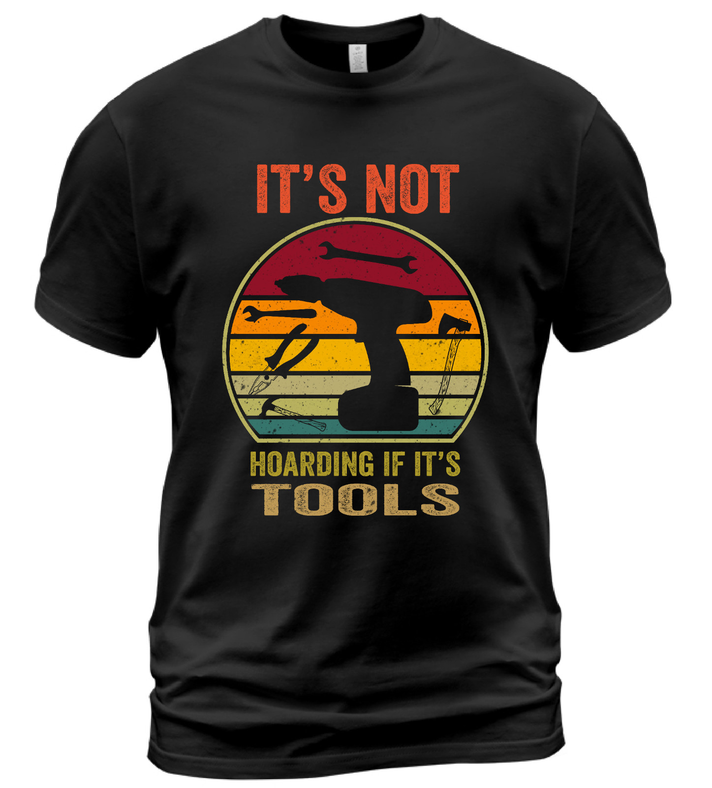 It_s Not Hoarding If It_s Tools Tool Lovers Funny Gift Unisex T’Shirt