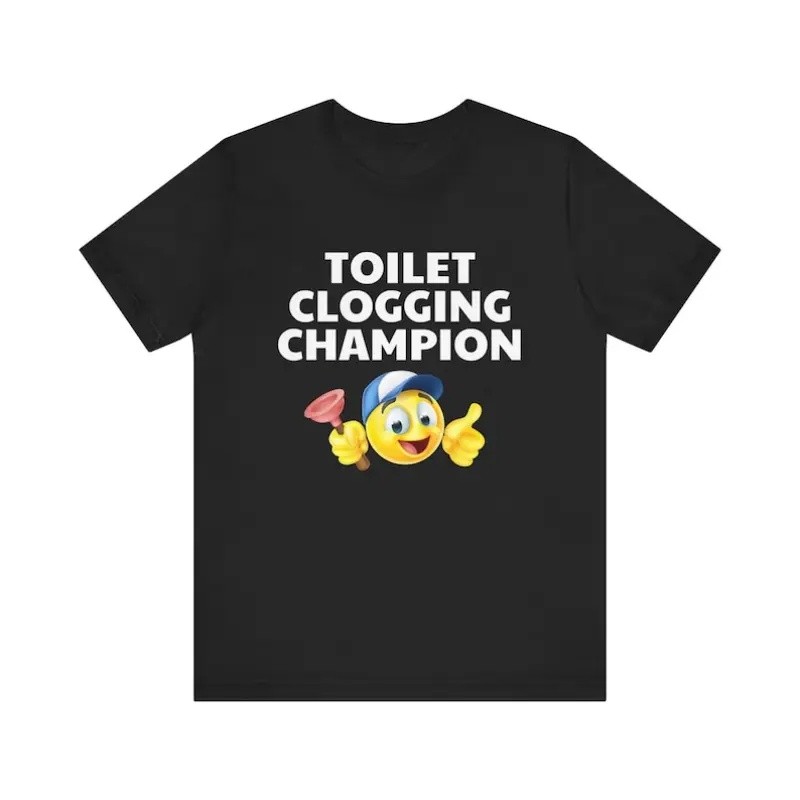 Toilet Clogging Champion Humor Tshirt