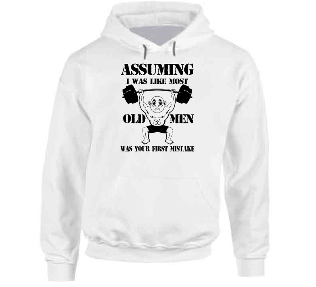 Assuming I Was Like Most Old Men Was Your First Mistake T Shirt