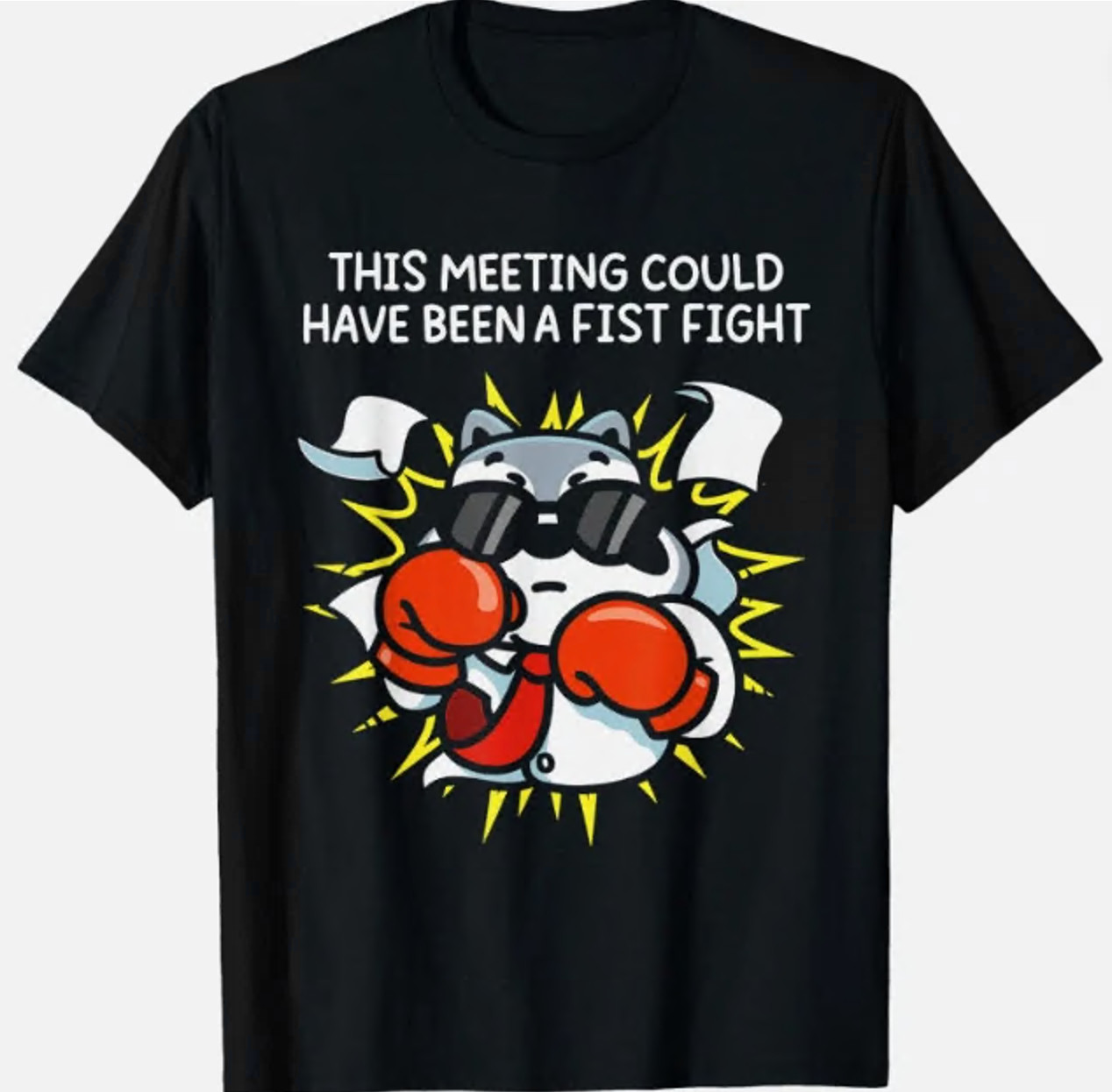 Funny This Meeting Could Have Been A Fist Fight Unisex T-Shirt Gildan 5000