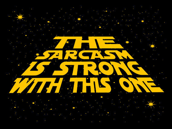 Brand New THE SARCASM IS STRONG WITH THIS ONE TSHIRT Star Wars SM-5XL