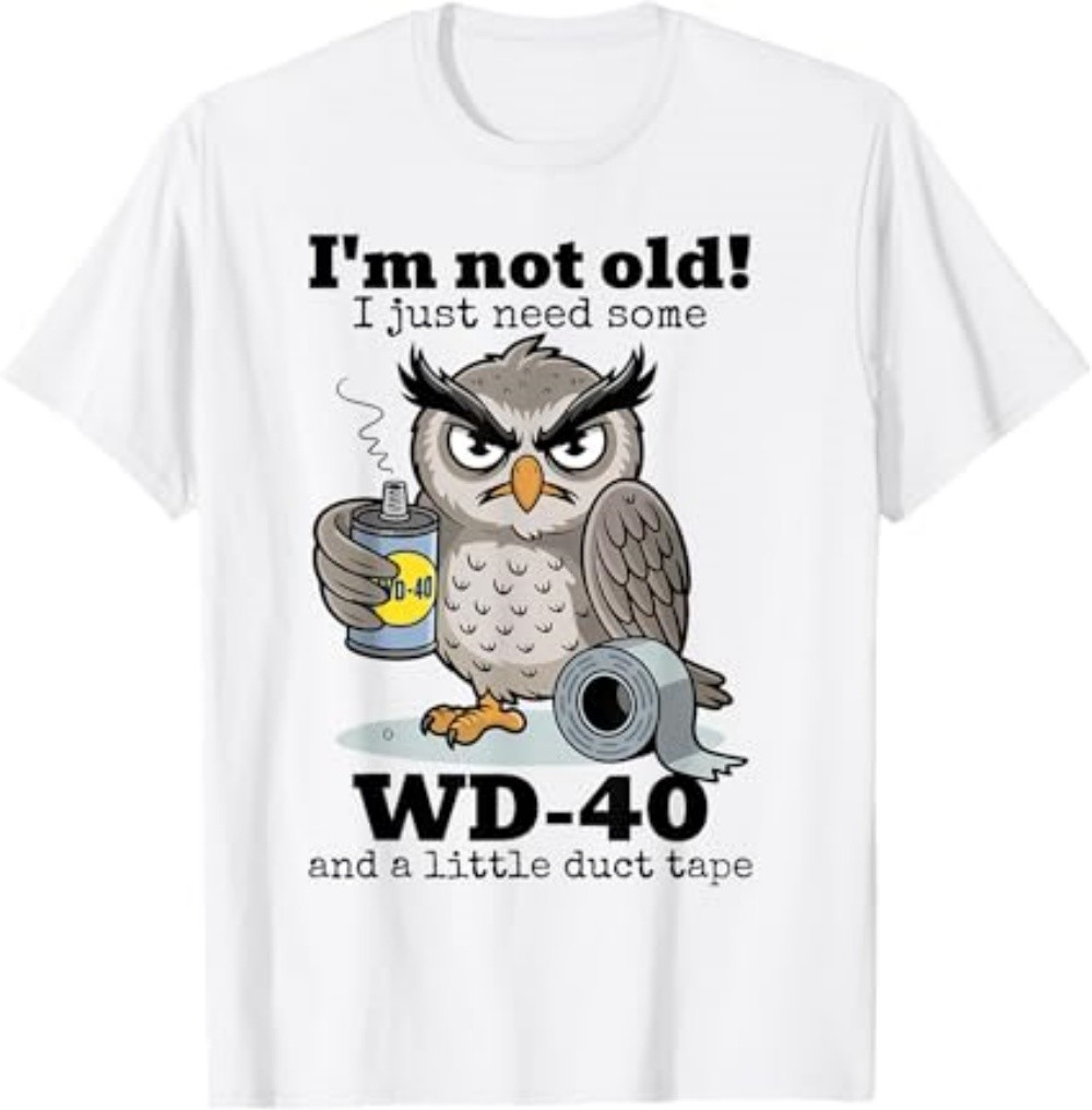 Owl I’m Not Old I Just Need Some WD-40 A Little Duct Tape T-Shirt