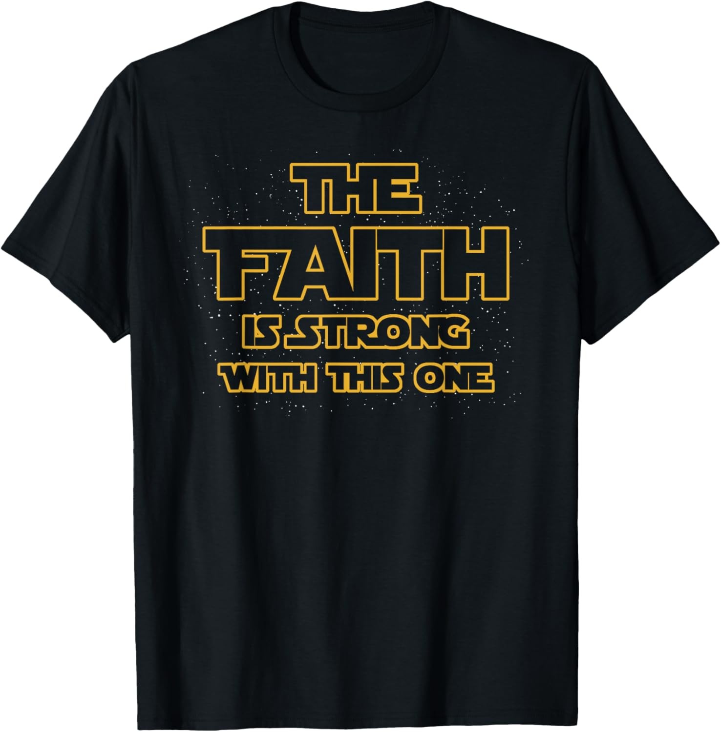 The Faith Is Strong With This One Christian T-Shirt