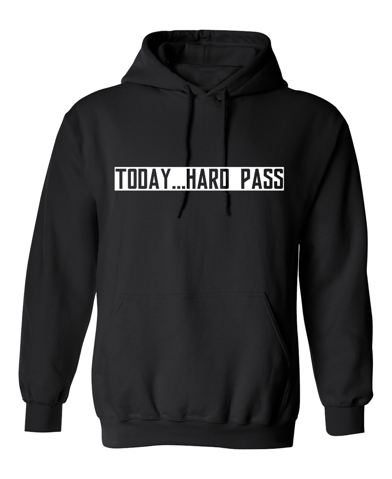 Today …. Hard Pass Sarcastic Humor Men’s Hoodies