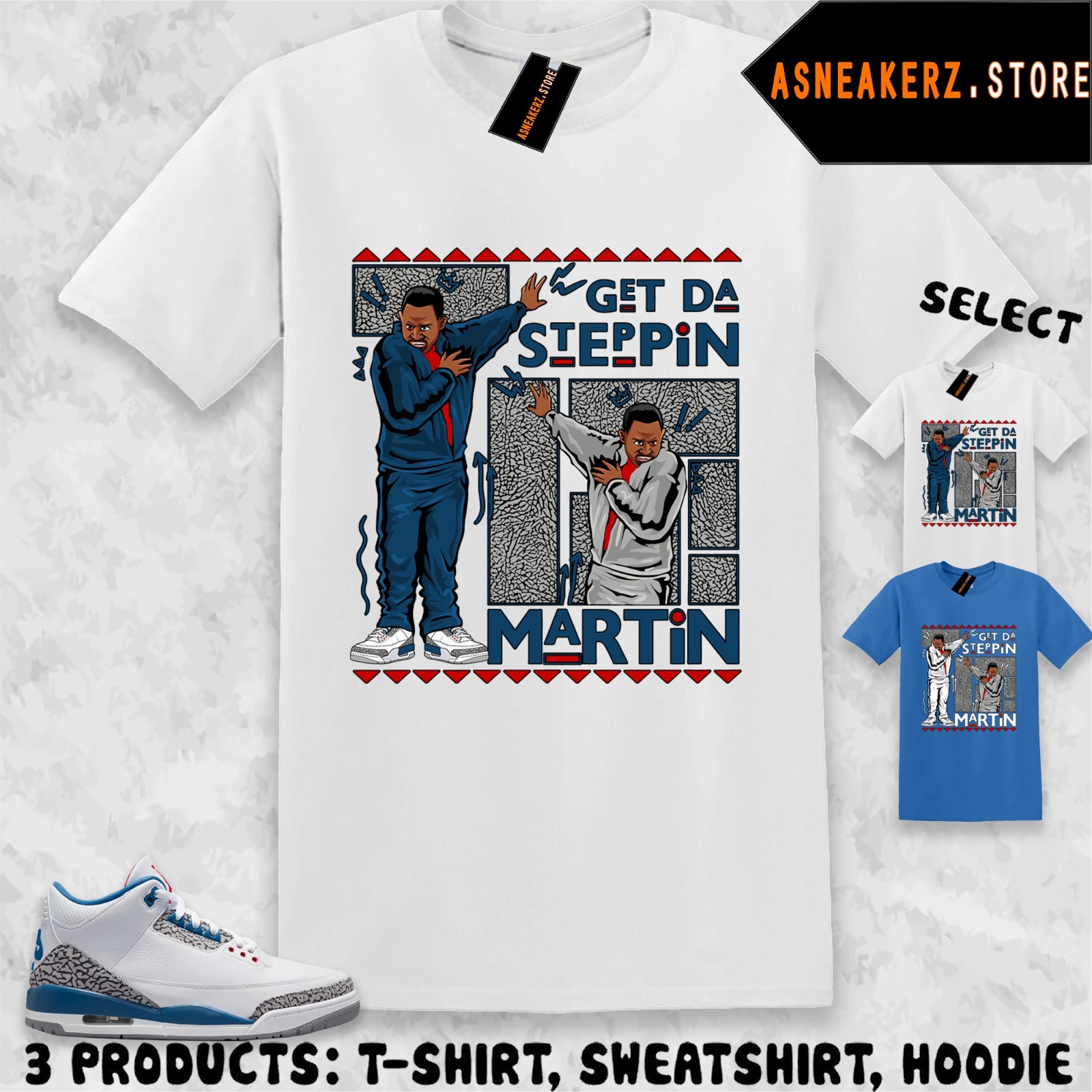 Tee Shirt Matching AJ 3 True Blue To Match Sneaker martin get da steppin T-Shirt