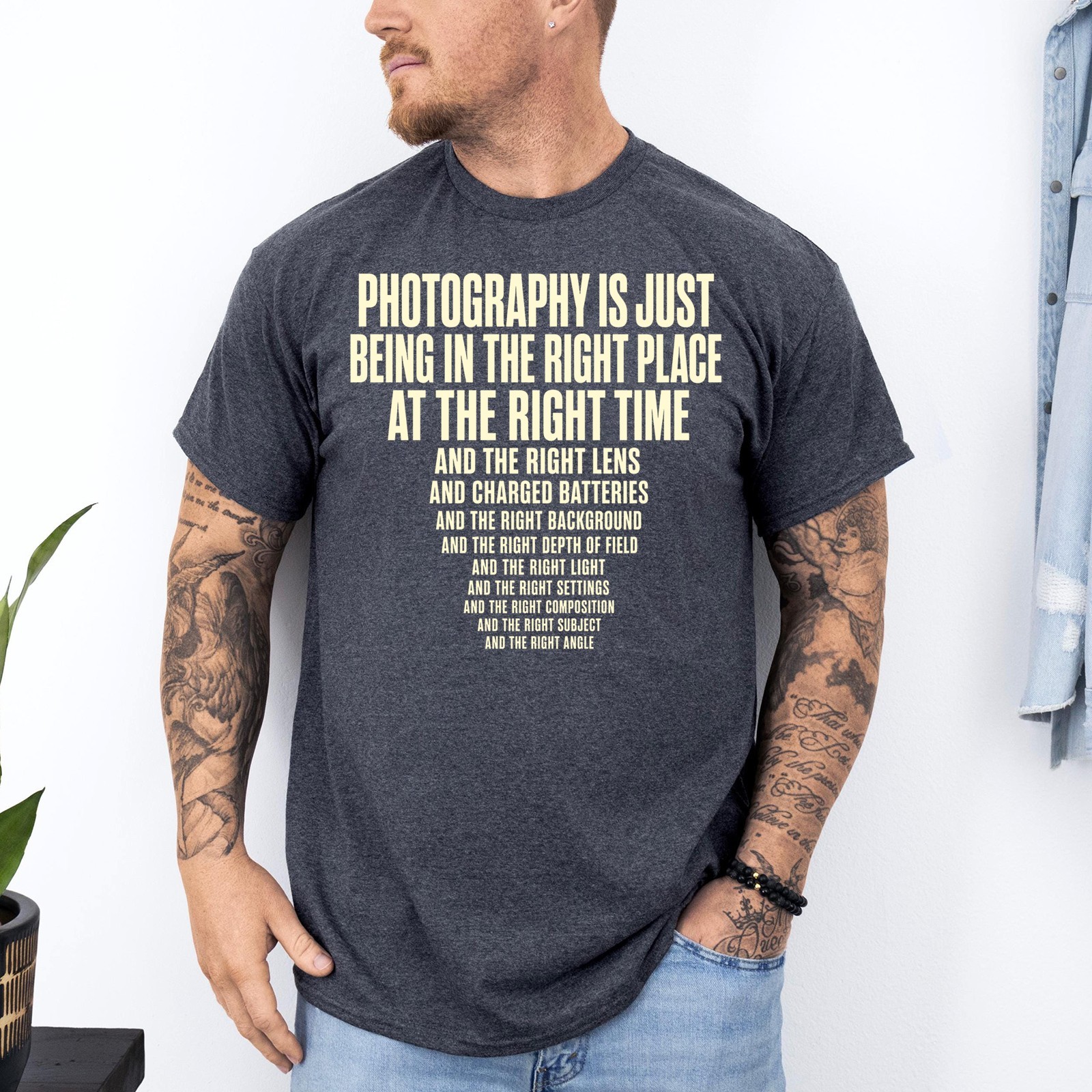 Photography is Just Being in The Right Place Right Time T-Shirt