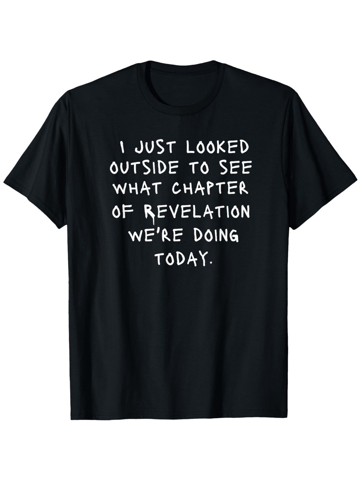 Christian-themed T-shirt humorous quote “I just looked outside to see which”▧