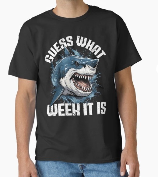 Guess What Week It Is Shark Week T-Shirt Classic T-Shirt