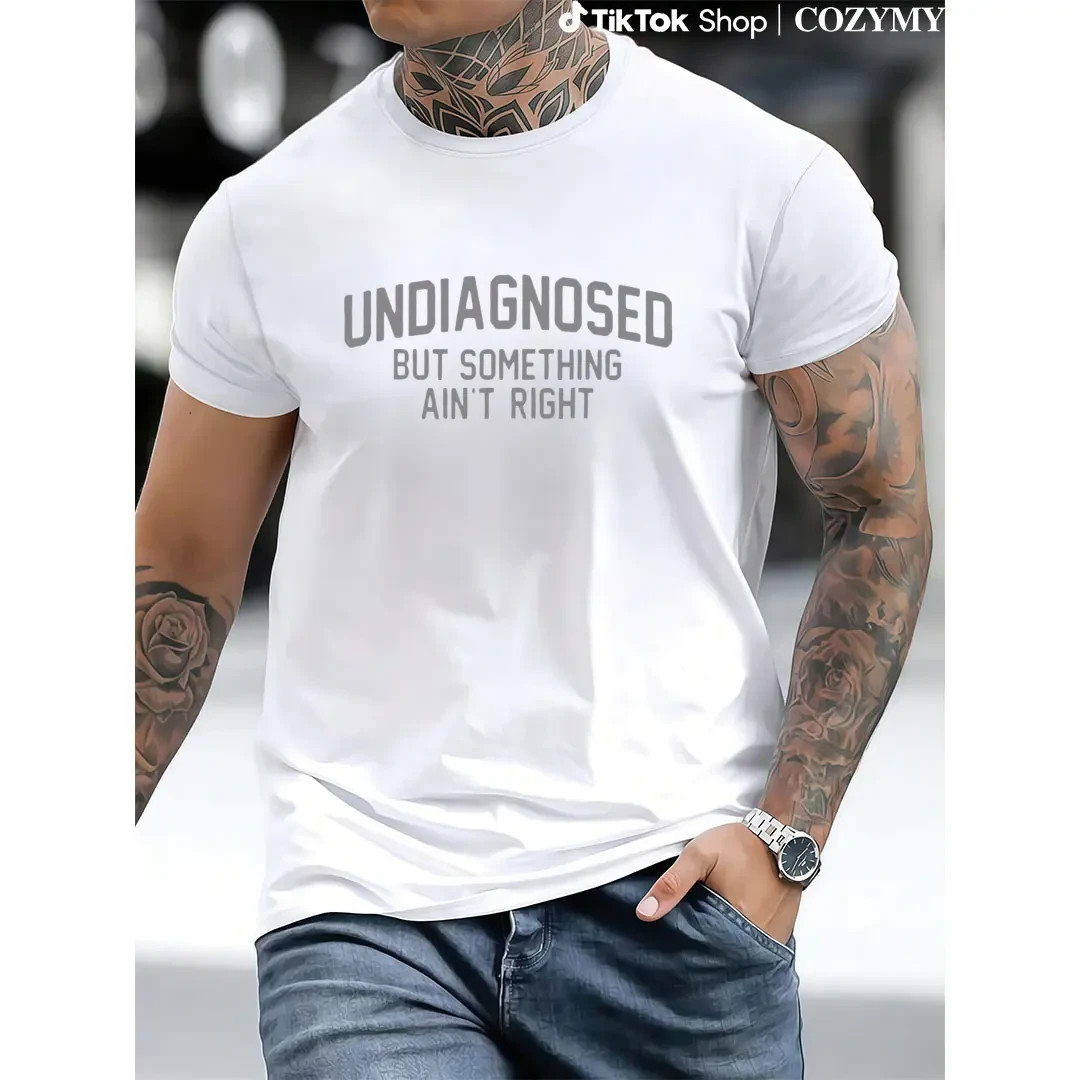Short Sleeve Print Funny ‘Undiagnosed But Something Ain’t Right’ Humor T-Shirt C