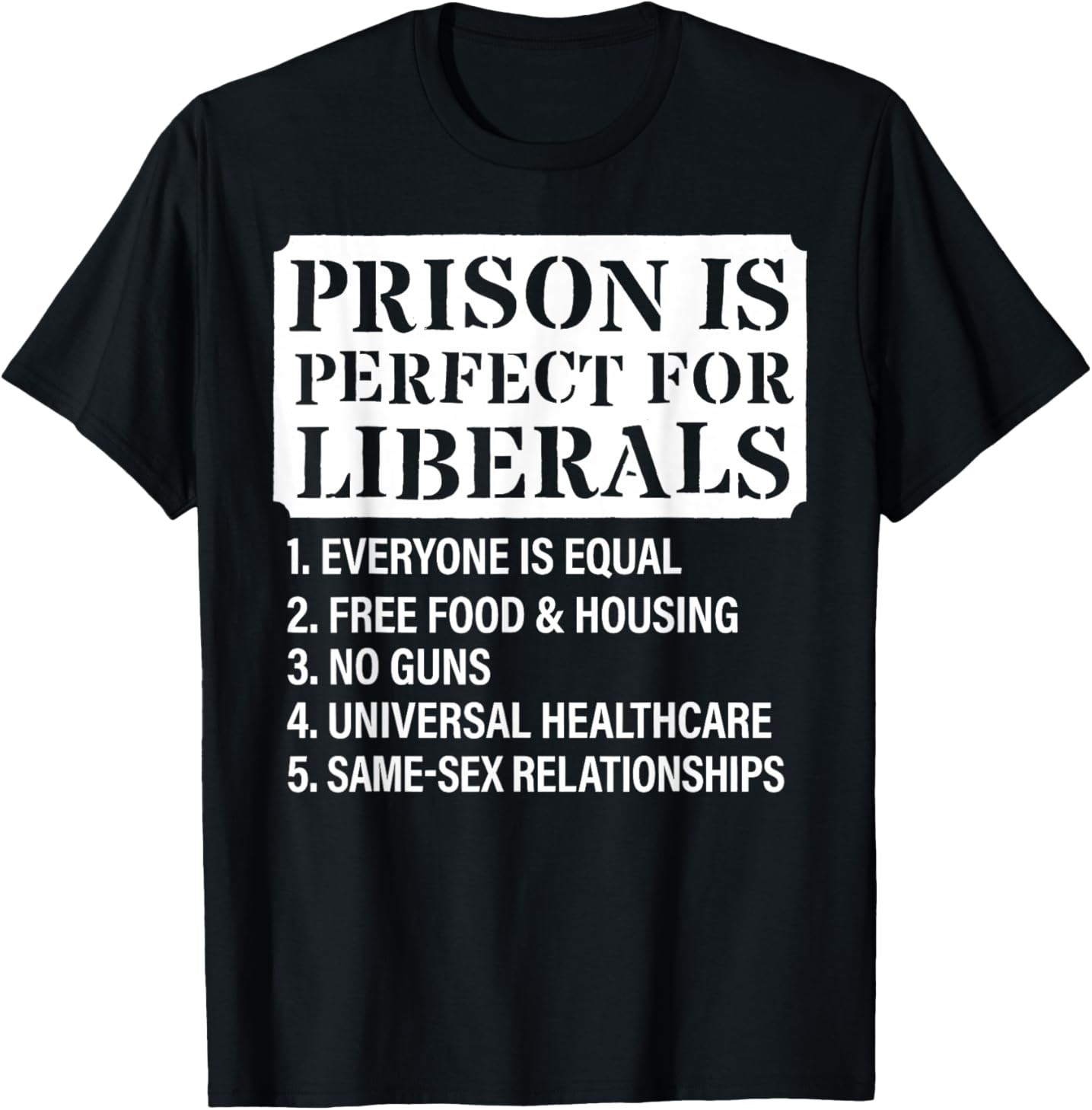 Prison is Perfect for Liberals – Anti Liberal Quote T-Shirt