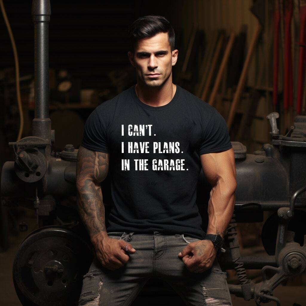 I Cant I Have Plans In The Garage, Car Mechanic Design T-Shirt, Gifts for Dad,