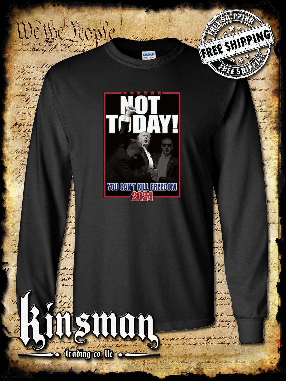 Not Today! Can’t Kill Freedom Long Sleeve T-Shirt 2024 MAGA USA