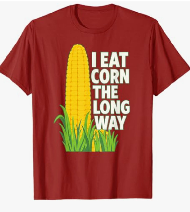“I EAT CORN THE LONG WAY” T-SHIRT